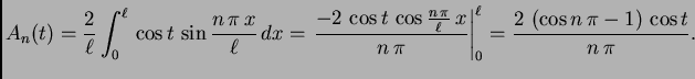 $\displaystyle A_n(t) = \frac{2}{\ell}\int_0^{\ell}\,\cos
t\,\sin\frac{n\,\pi\,x...
...t\vert _0^{\ell} =
{\frac{2\,\left(\cos n\,\pi - 1 \right) \,\cos t}{n\,\pi }}.$