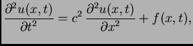 $\displaystyle \frac{\textstyle{\partial^2 u(x,t)}}{\textstyle{\partial t^2}} =
c^2\,\frac{\textstyle{\partial^2 u(x,t)}}{\textstyle{\partial x^2}} +
f(x,t),$