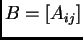 $ B = [A_{ij}]$