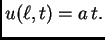 $ u(\ell,t)=a\,t.$