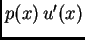 $ p(x)\,u'(x)$