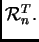 $ {\cal R}^T_n.$