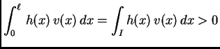 $\displaystyle \int_0^{\ell}\,h(x)\,v(x)\,dx = \int_I h(x)\,v(x)\,dx > 0$
