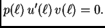 $\displaystyle p({\ell})\,u'({\ell})\,v({\ell})
= 0.$