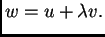 $ w=u+\lambda v.$