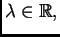 $ \lambda \in
\mathbb{R},$