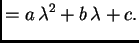 $\displaystyle = a\,\lambda^2 + b\,\lambda + c.$