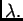 $ \lambda.$