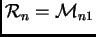 $ {\cal R}_{n}={\cal M}_{n1}$