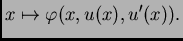 $\displaystyle x\mapsto \varphi(x,u(x),u'(x)).$