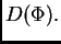 $ D(\Phi).$