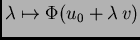 $\displaystyle \lambda\mapsto \Phi(u_0+\lambda\,v)$