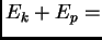 $\displaystyle E_k + E_p =$
