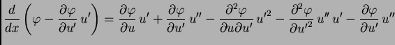 $\displaystyle \frac{d}{dx}\left(\varphi -
\frac{\partial{}\varphi}{\partial{}u...
...rphi}{\partial{}{u'}^2}\,u''\,u' -
\frac{\partial{}\varphi}{\partial{}u'}\,u''$