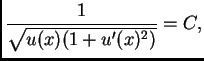 $\displaystyle \frac{1}{\sqrt{u(x)(1+u'(x)^2)}} = C,$