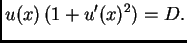 $\displaystyle u(x)\,(1+u'(x)^2) = D.$