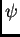 $ \psi{}$