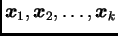 $ \boldsymbol{x}_1,\boldsymbol{x}_2,\ldots,\boldsymbol{x}_k$