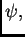 $ \psi{},$