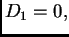 $ D_1=0,$