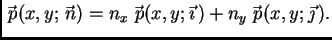$\displaystyle \vec{\,p}(x,y;\vec{\,n}) = n_x\,\vec{\,p}(x,y;\vec{\imath}\,)+ n_y\,\vec{\,p}(x,y;\vec{\jmath}\,).$