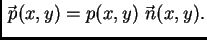 $\displaystyle \vec{\,p}(x,y) = p(x,y)\,\vec{\,n}(x,y).$