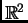 $ \mathbb{R}^2$