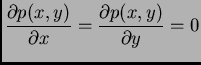 $\displaystyle \frac{\partial p(x,y)}{\partial x} = \frac{\partial p(x,y)}{\partial
y} = 0$