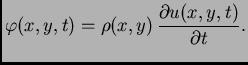 $\displaystyle \varphi(x,y,t) = \rho(x,y)\,\frac{\partial u(x,y,t)}{\partial t}.$
