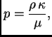 $\displaystyle p = \frac{\rho\,\kappa}{\mu},$