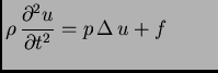 $ \displaystyle \rho\,\frac{\partial^2 u}{\partial t^2} =
p\,\Delta\,u + f\hspace{1cm}$