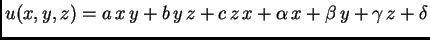 $ u(x,y,z) = a\,x\,y + b\,y\,z + c\,z\,x
+ \alpha\,x + \beta\,y + \gamma\,z + \delta$