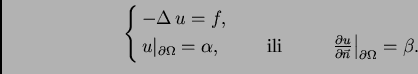 \begin{displaymath}
% latex2html id marker 36546
\begin{cases}
-\Delta\,u = f,& ...
...tial\vec{n}}\right\vert _{\partial\Omega} = \beta.&
\end{cases}\end{displaymath}