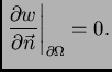 $\displaystyle \left.\frac{\partial w}{\partial\vec{n}}\right\vert _{\partial\Omega} = 0.$
