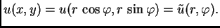 $\displaystyle u(x,y) = u(r\,\cos\varphi,r\,\sin\varphi) = \tilde{u}(r,\varphi).$