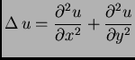 $\displaystyle \Delta\,u = \frac{\partial^2 u}{\partial x^2} + \frac{\partial^2
u}{\partial y^2}$