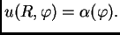 $\displaystyle u(R,\varphi) = \alpha(\varphi).$