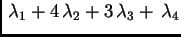 $\displaystyle \,\lambda_1+4 \,\lambda_2+3 \,\lambda_3+\,\lambda_4$