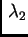 $\displaystyle \,\lambda_2$
