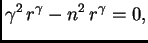 $\displaystyle \gamma^2\,r^{\gamma} - n^2\,r^{\gamma} = 0,$