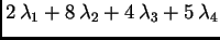 $\displaystyle 2 \,\lambda_1+8 \,\lambda_2+4 \,\lambda_3+5 \,\lambda_4$