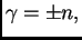 $\displaystyle \gamma = \pm n,$