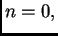 $ n=0,$
