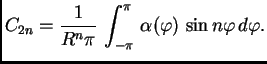 $\displaystyle C_{2n} = \frac{1}{R^n\pi}\,\int_{-\pi}^{\pi}\,\alpha(\varphi)\,\sin
n\varphi\,d\varphi.$