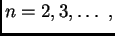 $\displaystyle n=2,3,\ldots\ ,$