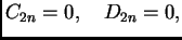 $\displaystyle C_{2n} = 0,\quad D_{2n} = 0,$