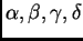 $ \alpha{},\beta{},\gamma{},\delta{}$