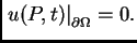 $\displaystyle \left.u(P,t)\right\vert _{\partial{\Omega}} = 0.$
