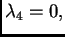 $ \lambda{}_4=0,$