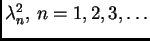 $ \lambda{}_n^2,\,n=1,2,3,\ldots$